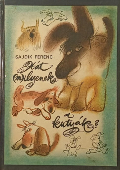 Sajdik Ferenc - Hát (m)ilyenek a kutyák?