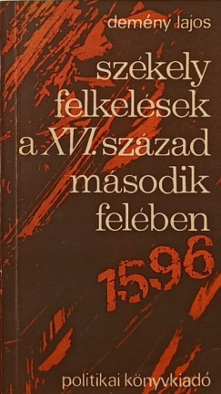 Demny Lajos - Szkely felkelsek a XVI. szzad msodik felben