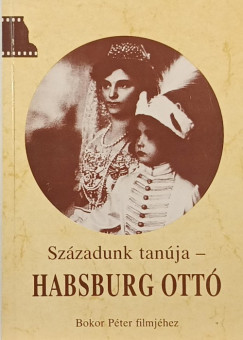 Simonn Dr. Tigelmann Ilona   (Szerk.) - Szzadunk tanja- Habsburg Ott