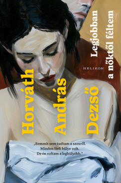 Horv�th Andr�s Dezs� - Legjobban a n�kt�l f�ltem