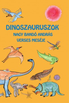 Nagy Band Andrs - Dinoszauruszok - Nagy Band Andrs verses mesje