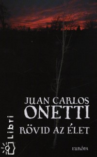 Juan Carlos Onetti - Rvid az let