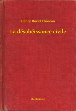 Thoreau Henry David - Henry David Thoreau - La désobéissance civile