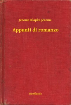 Jerome Klapka Jerome - Appunti di romanzo