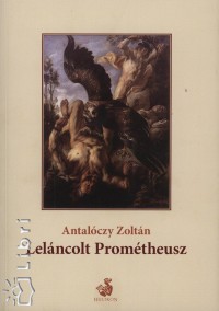 Antalczy Zoltn - Lelncolt Promtheusz
