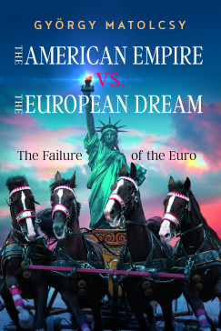 Matolcsy Gyrgy - The American Empire VS. The European Dream