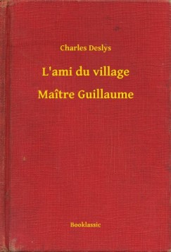 Charles Deslys - L'ami du village - Maître Guillaume
