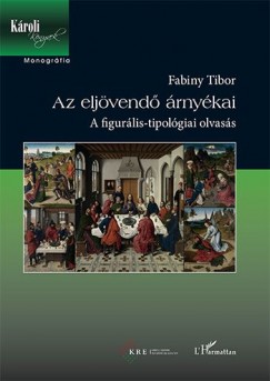 Fabiny Tibor - Az eljövendõ árnyékai