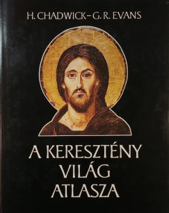 Henry Chadwick - G. R. Evans - A keresztény világ atlasza