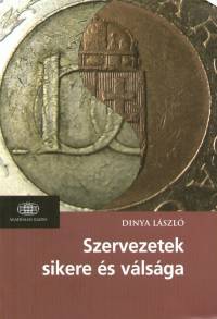 Dr. Dinya Lszl - Szervezetek sikere s vlsga