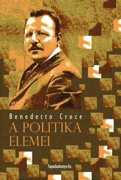 Benedetto Croce - A politika elemei