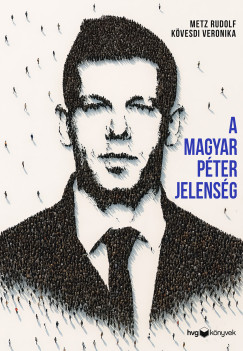 Kövesdi Veronika - Metz Rudolf - A Magyar Péter-jelenség