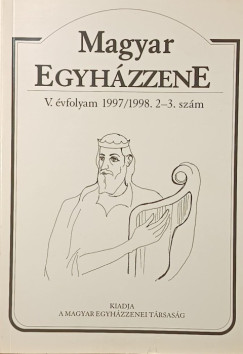 D�ri Bal�zs   (Szerk.) - Dobszay L�szl�   (Szerk.) - Magyar Egyh�zzene V. �vfolyam 1997/1998. 2-3. sz�m