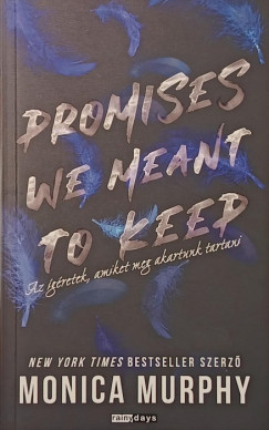 Monica Murphy - Promises We Meant to Keep - Az gretek, amiket meg akartunk tartani