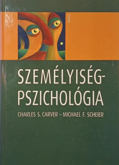 Charles S. Carver - Michael F. Scheier - Nagy Jnos   (Szerk.) - V. Komlsi Annamria   (Szerk.) - Szemlyisgpszicholgia