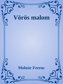 Molnr Ferenc - Vrs malom