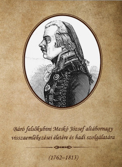 Meskó József - Báró felsőkubini Meskó József altábornagy visszaemlékezései életére és hadi szolgálatára 1762-1813