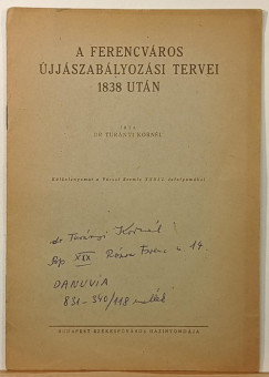 Tur�nyi Korn�l - A Ferencv�ros �jj�szab�lyoz�si tervei 1838 ut�n
