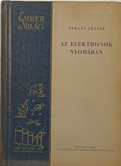 �veges J�zsef - Az elektronok nyom�ban