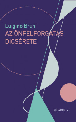 Luigino Bruni - Az nfelforgats dicsrete