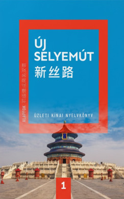 Új Selyemút - Üzleti kínai nyelvkönyv 1.