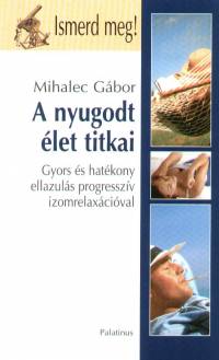 Mihalec Gbor - A nyugodt let titkai