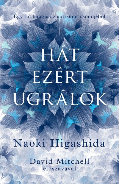 Naoki Higashida - HÁT EZÉRT UGRÁLOK