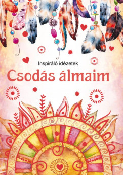 Csods lmaim - Inspirl idzetek