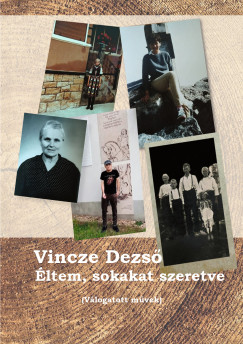 Vincze Dezs� - �ltem, sokakat szeretve