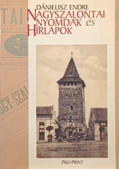 Dnielisz Endre - Nagyszalontai nyomdk s hrlapok