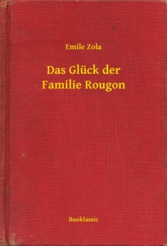 �mile Zola - Das Gl�ck der Familie Rougon