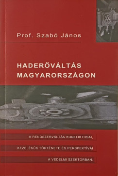 Szab Jnos - Hadervlts Magyarorszgon 1989-2001