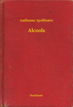 Guillaume Apollinaire - Apollinaire Guillaume - Alcools
