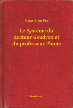 Edgar Allan Poe - Le Systeme du docteur Goudron et du professeur Plume