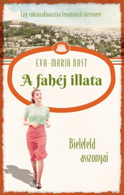 Eva-Maria Bast - Bielefeld asszonyai 3.  A fahj illata