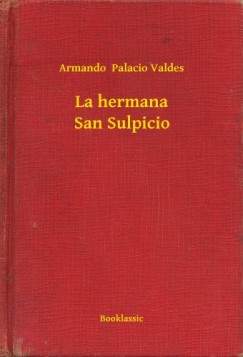Armando  Palacio Valdes - La hermana San Sulpicio