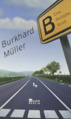Burkhard Mller - B- Eine deutsche Reise