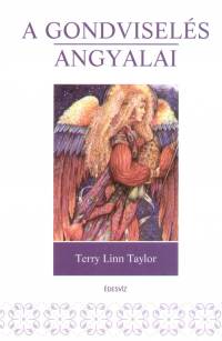 Terry Lynn Taylor - A gondvisels Angyalai