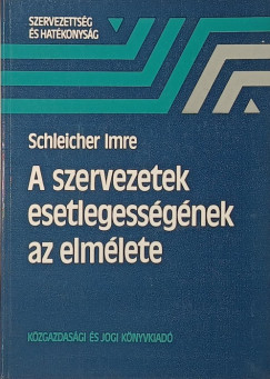 Schleicher Imre - A szervezetek esetlegességének elmélete