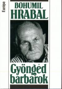 Bohumil Hrabal - Gyngd barbrok