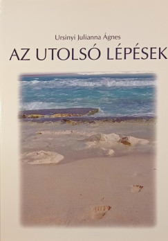 Ursinyi Julianna gnes - Az utols lpsek