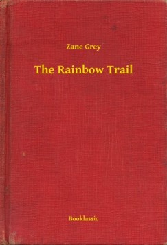 Zane Grey - The Rainbow Trail