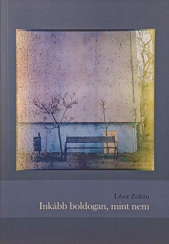 Libor Zoltn - Inkbb boldogan, mint nem (dediklt!)