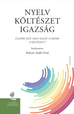 Kulcsár Szabó Ernő (Szerk.) - Nyelv, költészet, igazság