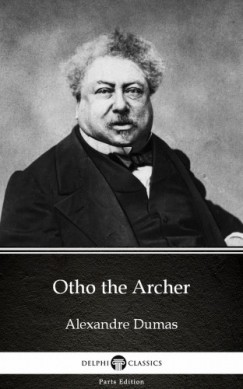 Alexandre Dumas - Otho the Archer by Alexandre Dumas (Illustrated)