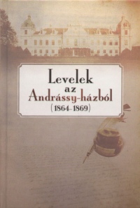 Schmal Alexandra   (Szerk.) - Levelek az Andrssy-hzbl (1864-1869)