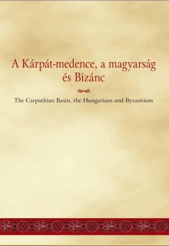 A Krpt-medence, a magyarsg s Biznc