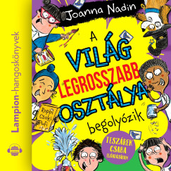 Joanna Nadin - Teszrek Csaba - A vilg legrosszabb osztlya begolyzik