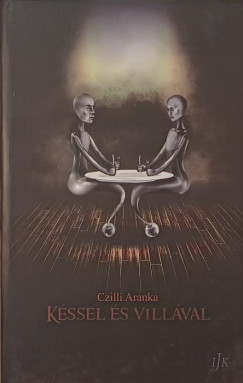 Czillich Anna - Késsel és villával