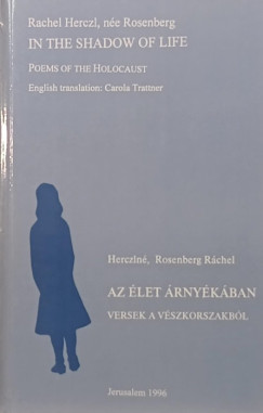 Herczln� Rosenberg R�chel - Az �let �rny�k�ban (Versek a v�szkorszakb�l)